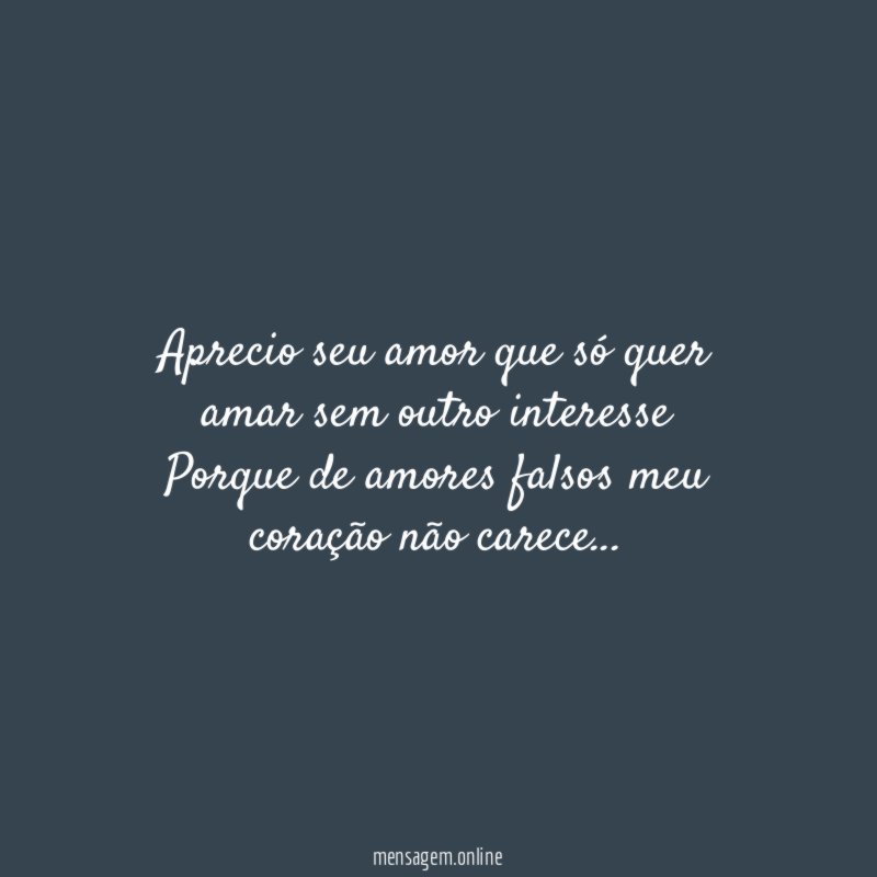 Aprecio seu amor que só quer amar sem