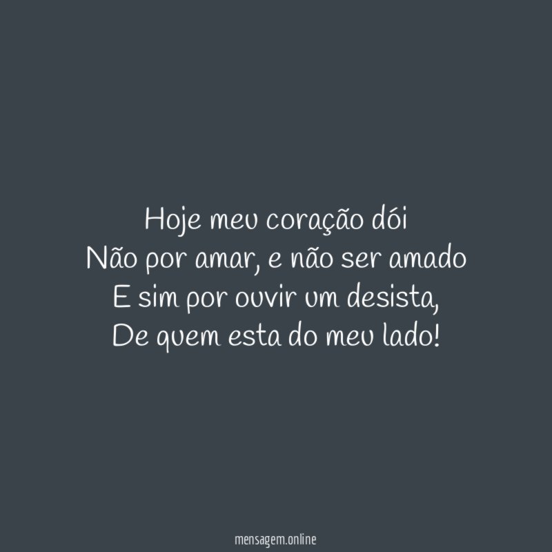 Hoje meu coração dói Não por amar