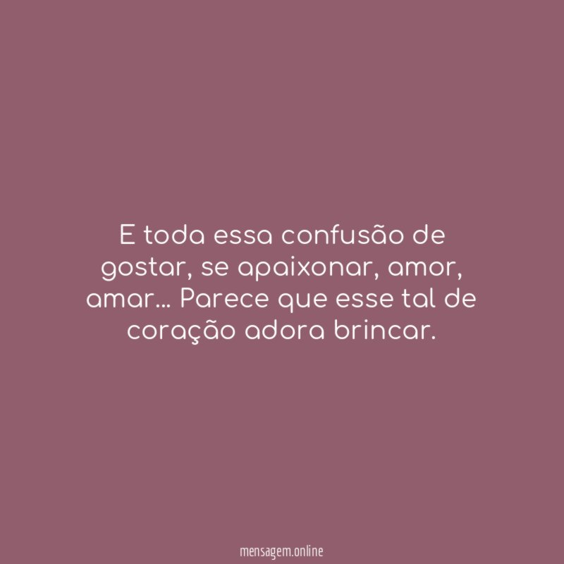 E toda essa confusão de gostar