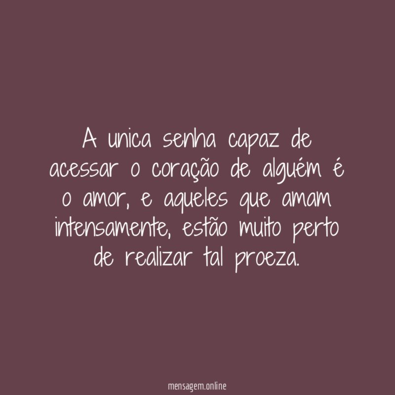 A unica senha capaz de acessar o coração