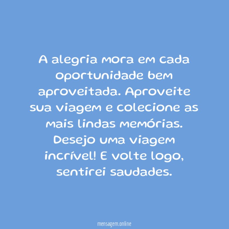 A alegria mora em cada oportunidade bem aproveitada