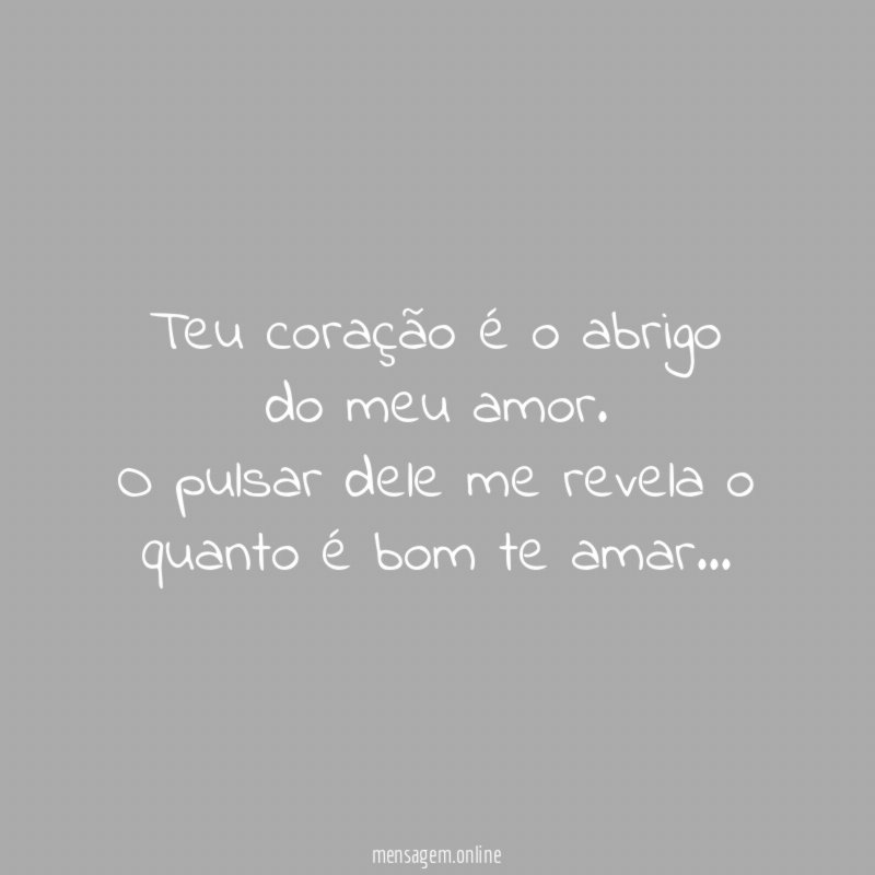 Teu coração é o abrigo do meu amor
