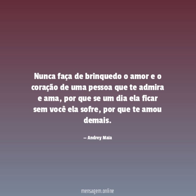 Nunca faça de brinquedo o amor