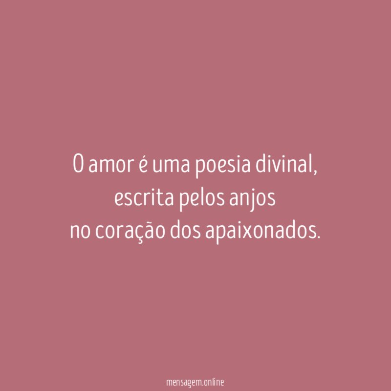 O amor é uma poesia divinal