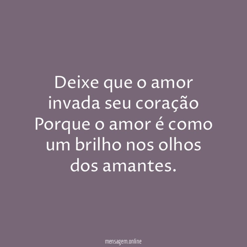 Deixe que o amor invada seu coração Porque