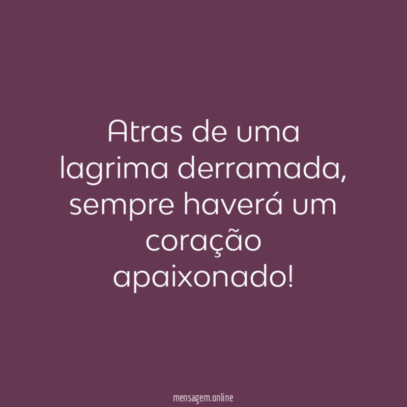 Atras de uma lagrima derramada