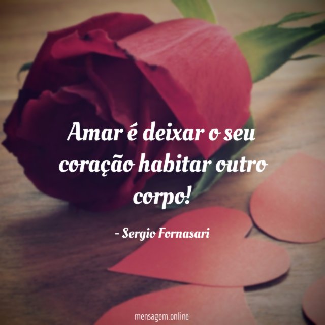 Amar é deixar o seu coração habitar outro corpo
