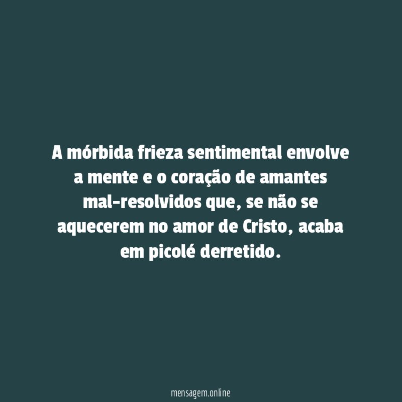 A mórbida frieza sentimental envolve a mente