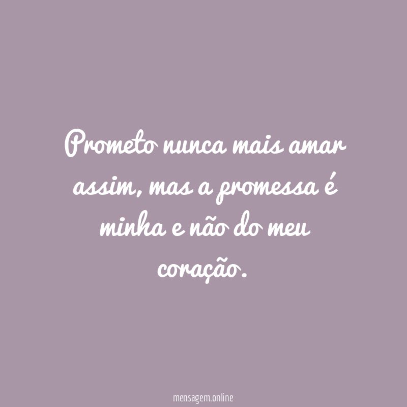 Prometo nunca mais amar assim