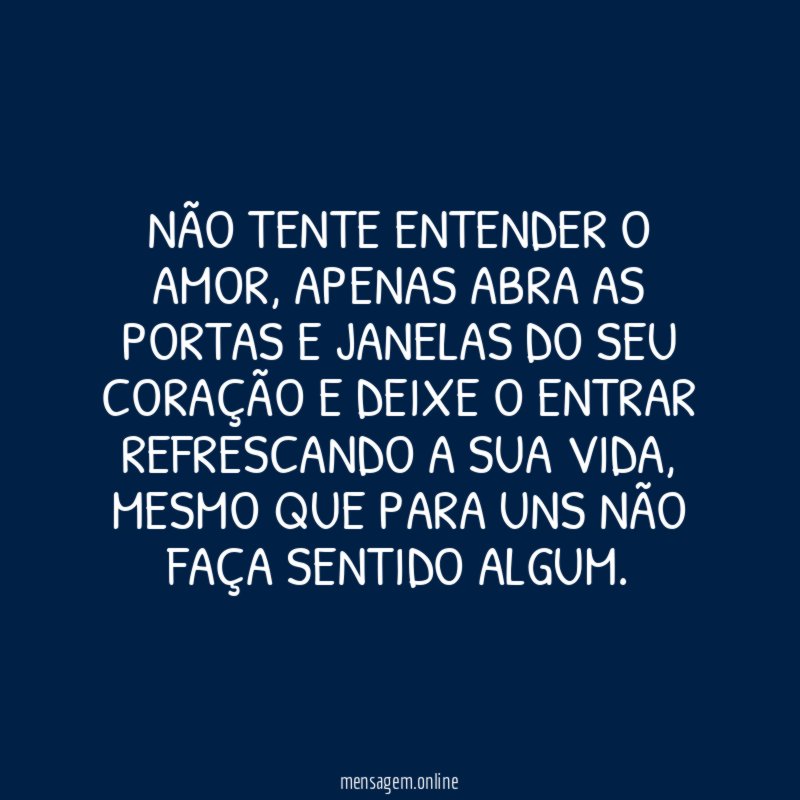 Não tente entender o amor
