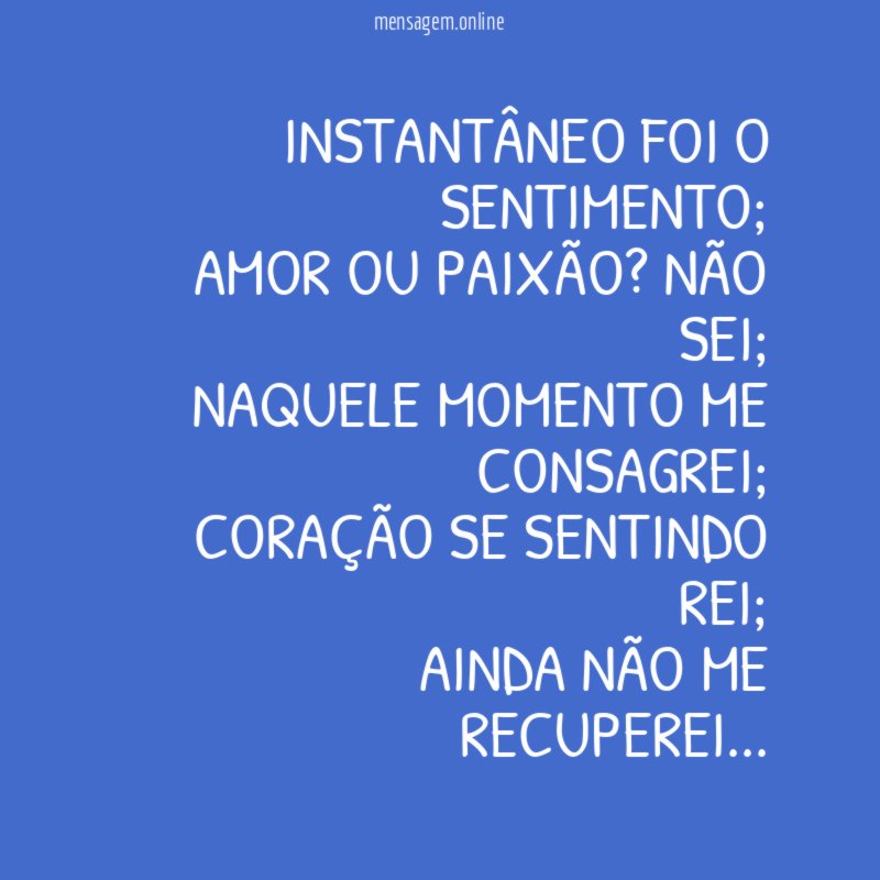 Instantâneo foi o sentimento