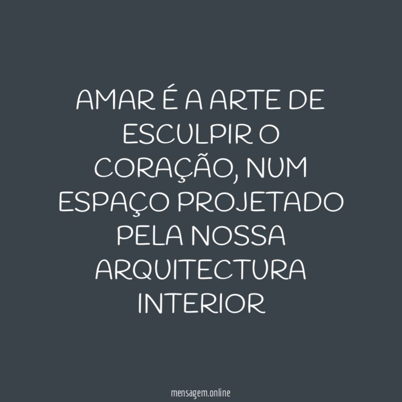 AMAR É A ARTE DE ESCULPIR O CORAÇÃO