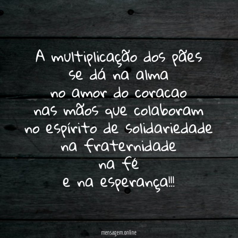 a multiplicação dos pães se dá na alma no amor