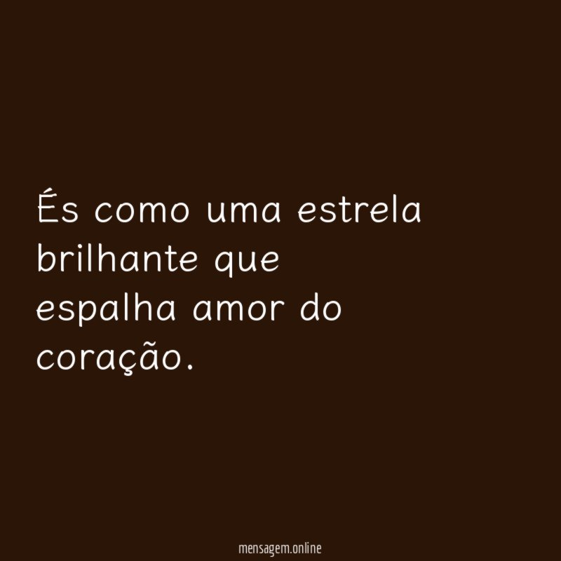 És como uma estrela brilhante que espalha amor do coração