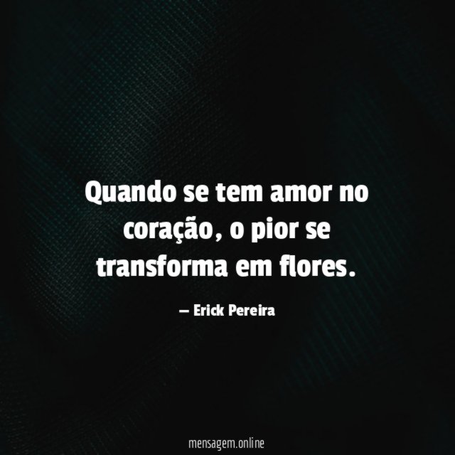 Quando se tem amor no coração