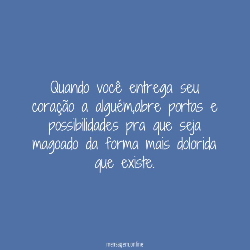 Quando você entrega seu coração a alguém