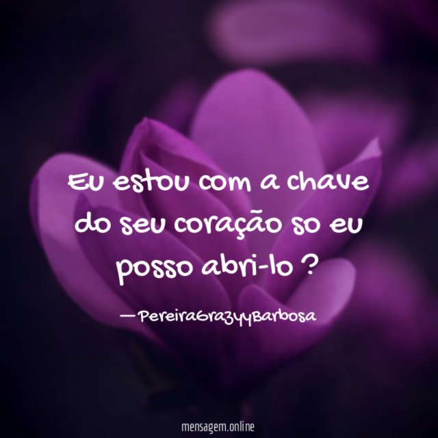 Eu estou com a chave do seu coração
