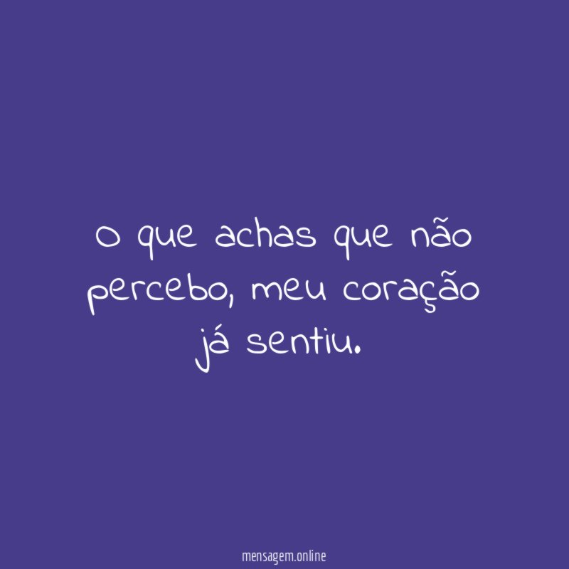 o que achas que não percebo