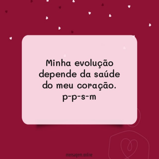 Minha evolução depende da saúde do meu coração