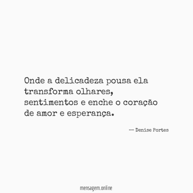 Onde a delicadeza pousa ela transforma olhares