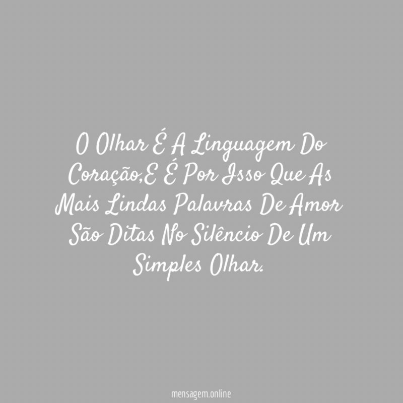 O Olhar É A Linguagem Do Coração
