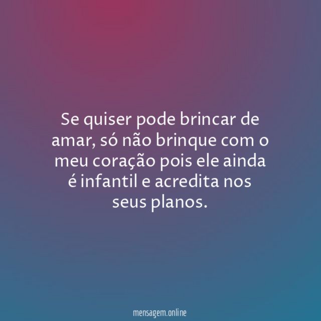 Se quiser pode brincar de amar