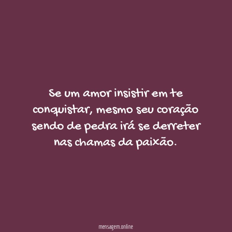 Se um amor insistir em te conquistar