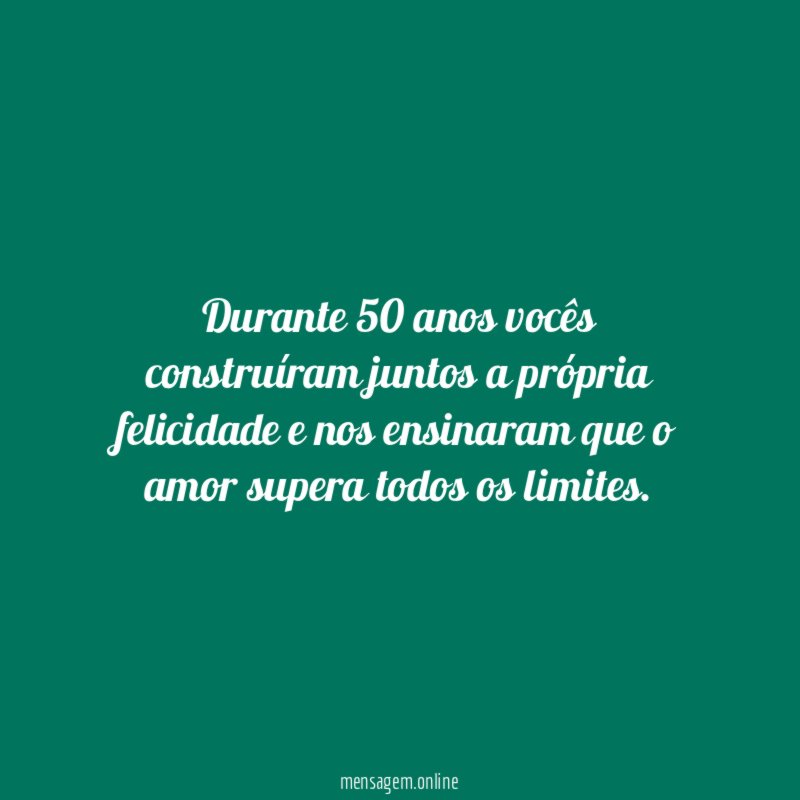 Durante 50 anos vocês construíram juntos a própria