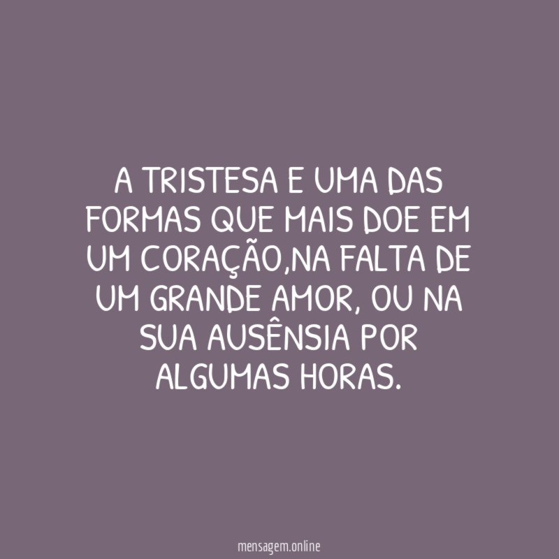 A TRISTESA E UMA DAS FORMAS QUE MAIS