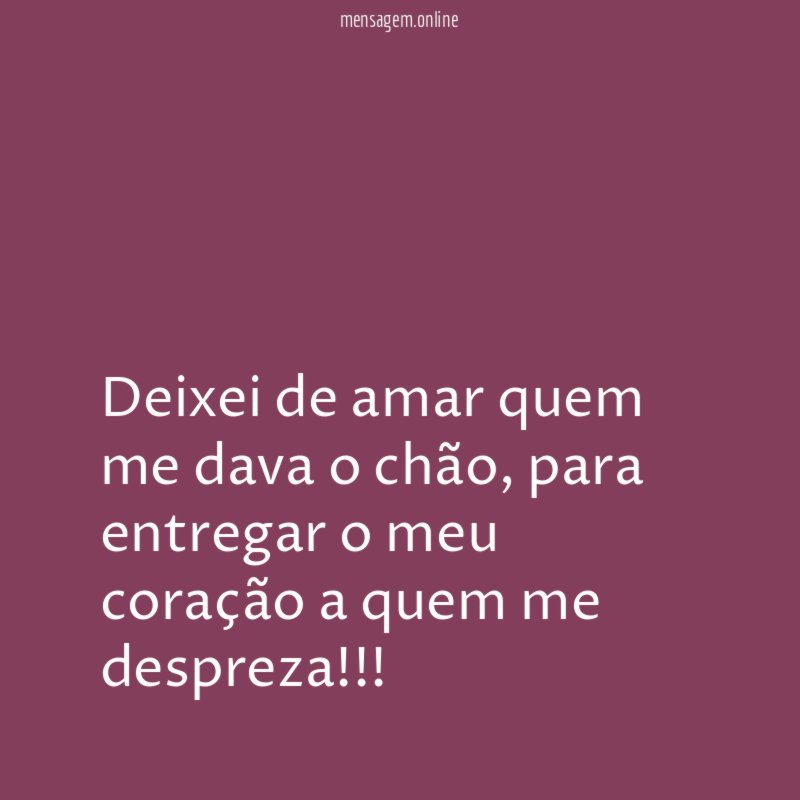 Deixei de amar quem me dava o chão