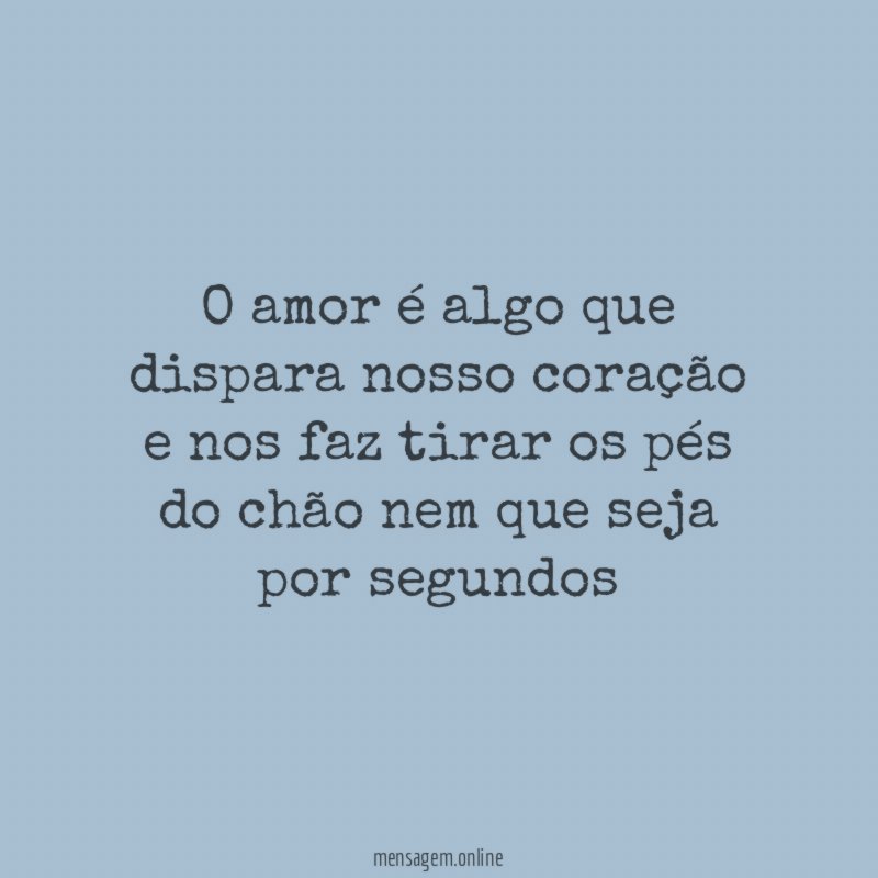 O amor é algo que dispara nosso coração