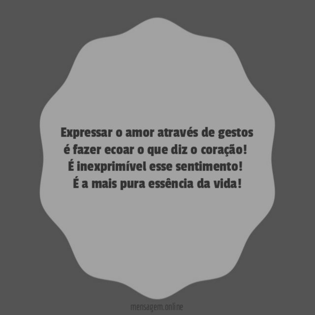 Expressar o amor através de gestos é fazer ecoar