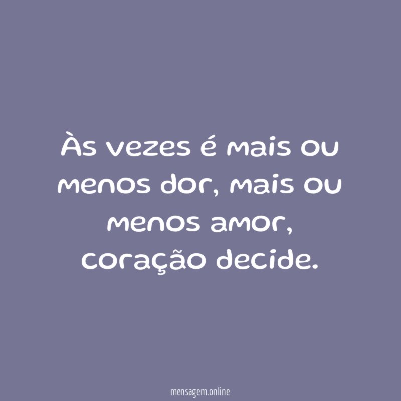 Às vezes é mais ou menos dor