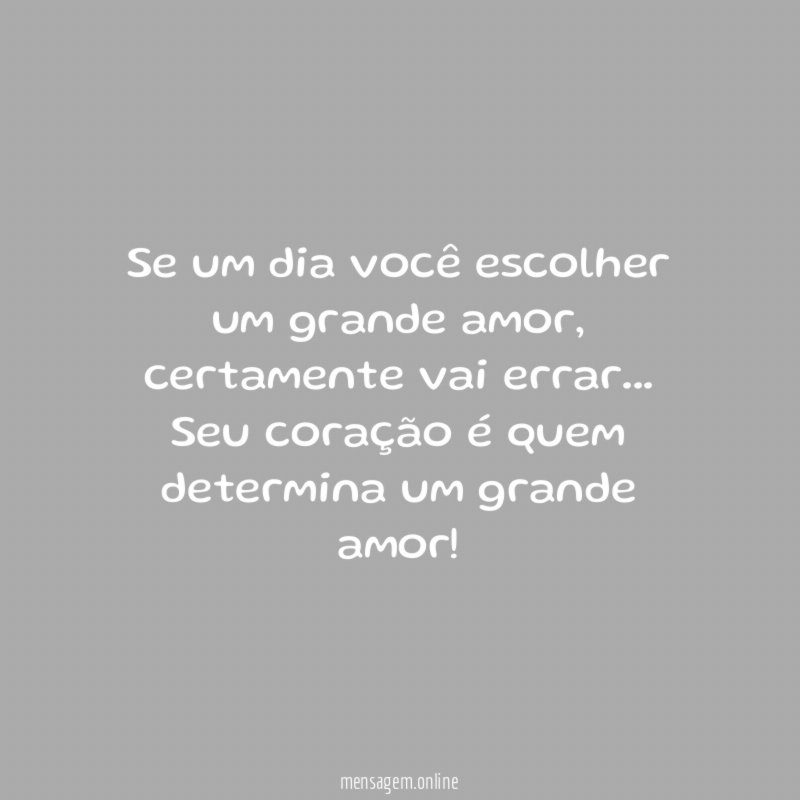 Se um dia você escolher um grande amor