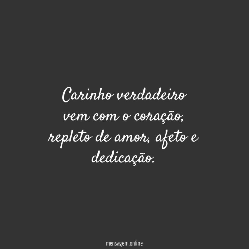 Carinho verdadeiro vem com o coração