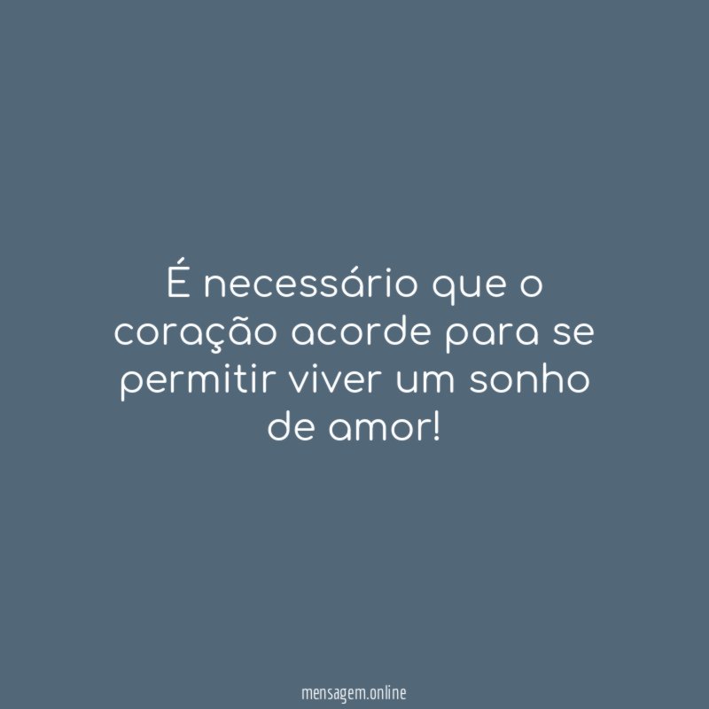 É necessário que o coração acorde para se