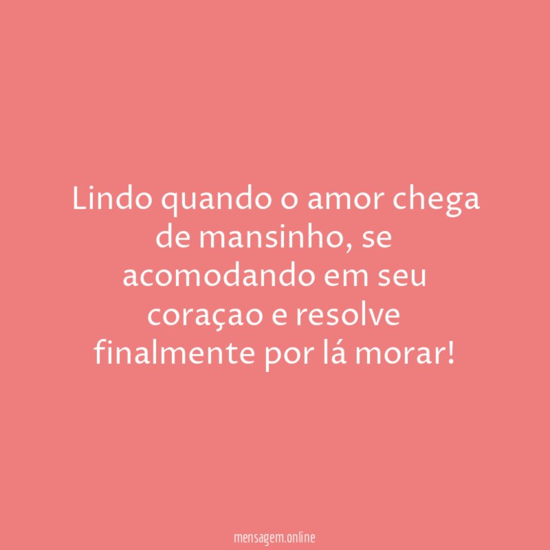 Lindo quando o amor chega de mansinho