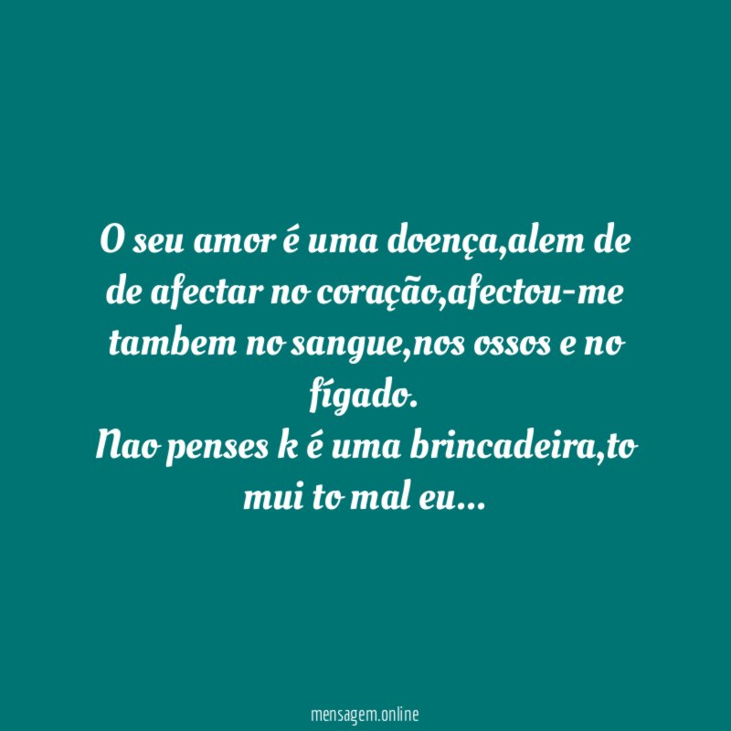 O seu amor é uma doença
