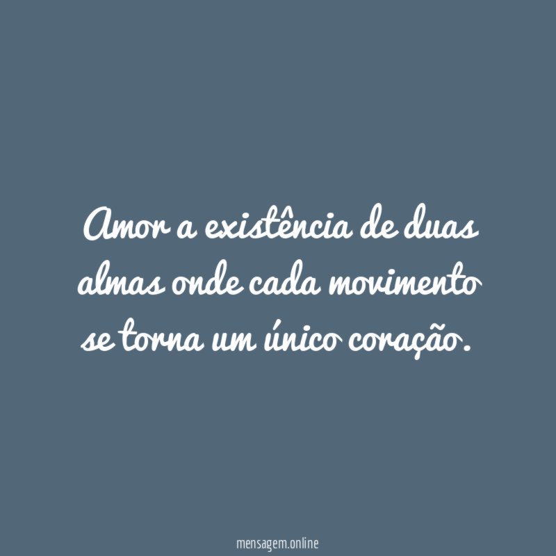 Amor a existência de duas almas onde cada