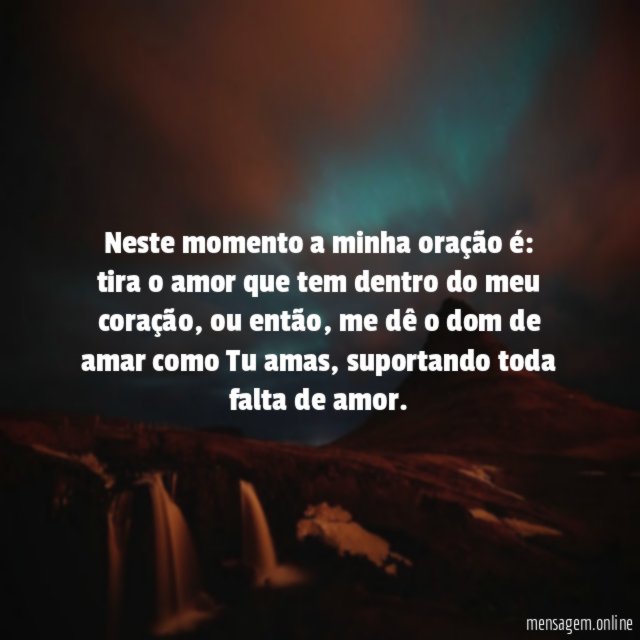 Neste momento a minha oração é