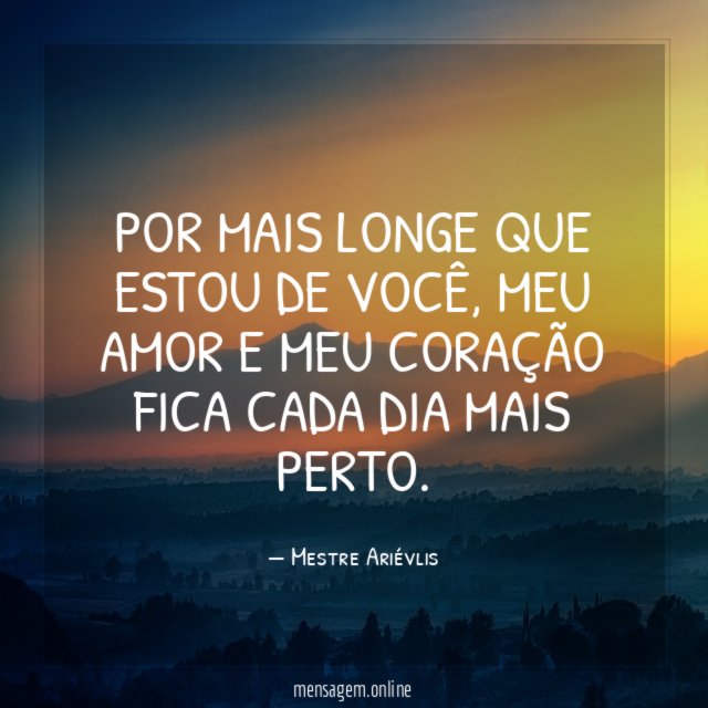 Por mais longe que estou de você