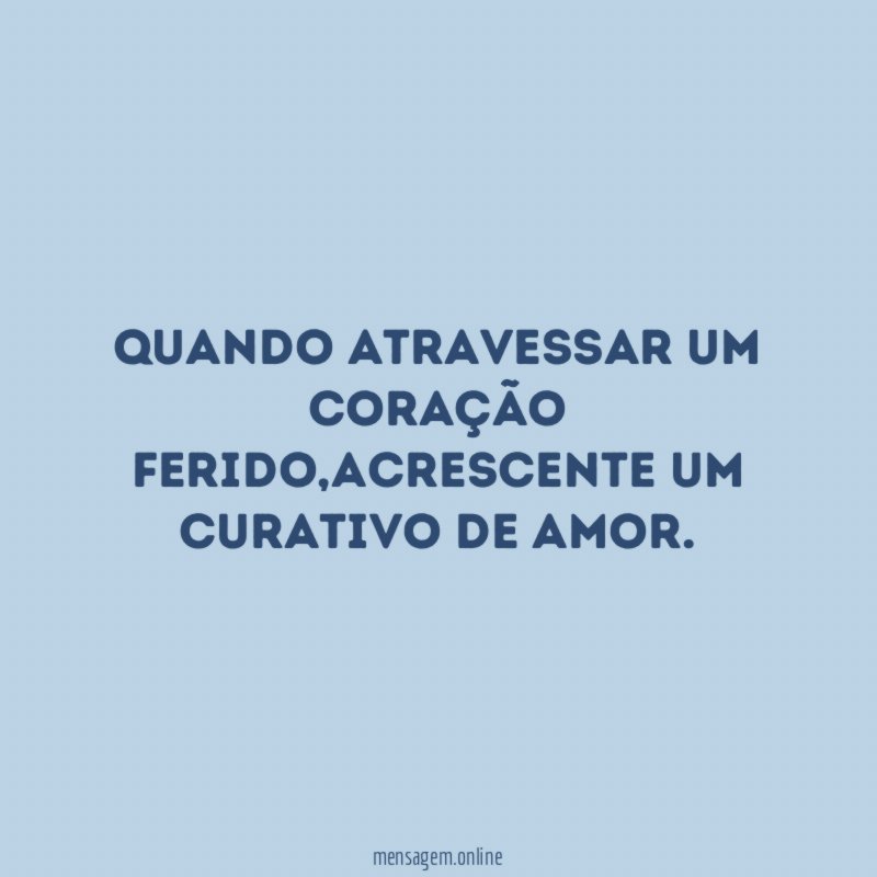 Quando atravessar um coração ferido