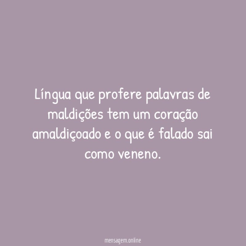 Língua que profere palavras de maldições tem um