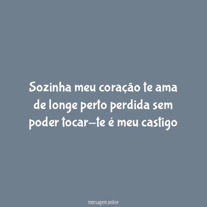Sozinha meu coração te ama de longe perto
