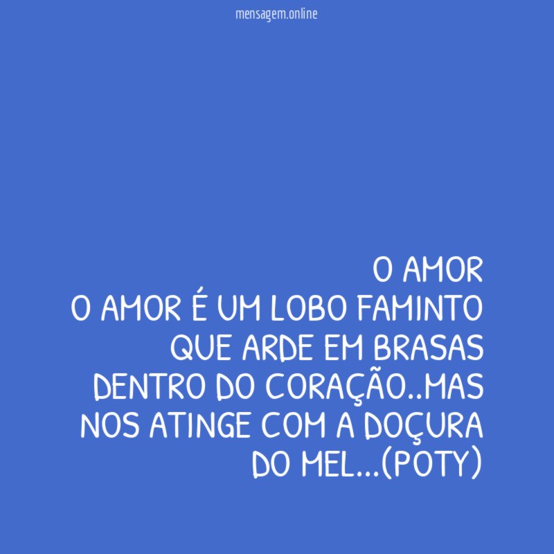 O AMOR O AMOR É UM LOBO FAMINTO QUE