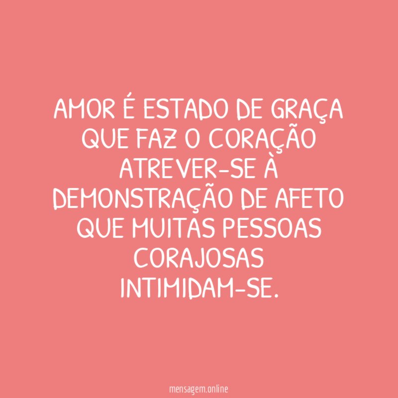 Amor é estado de graça que faz