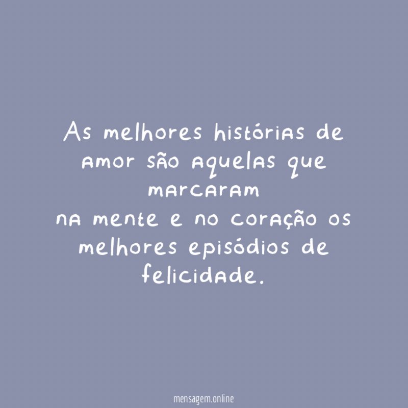As melhores histórias de amor são aquelas que
