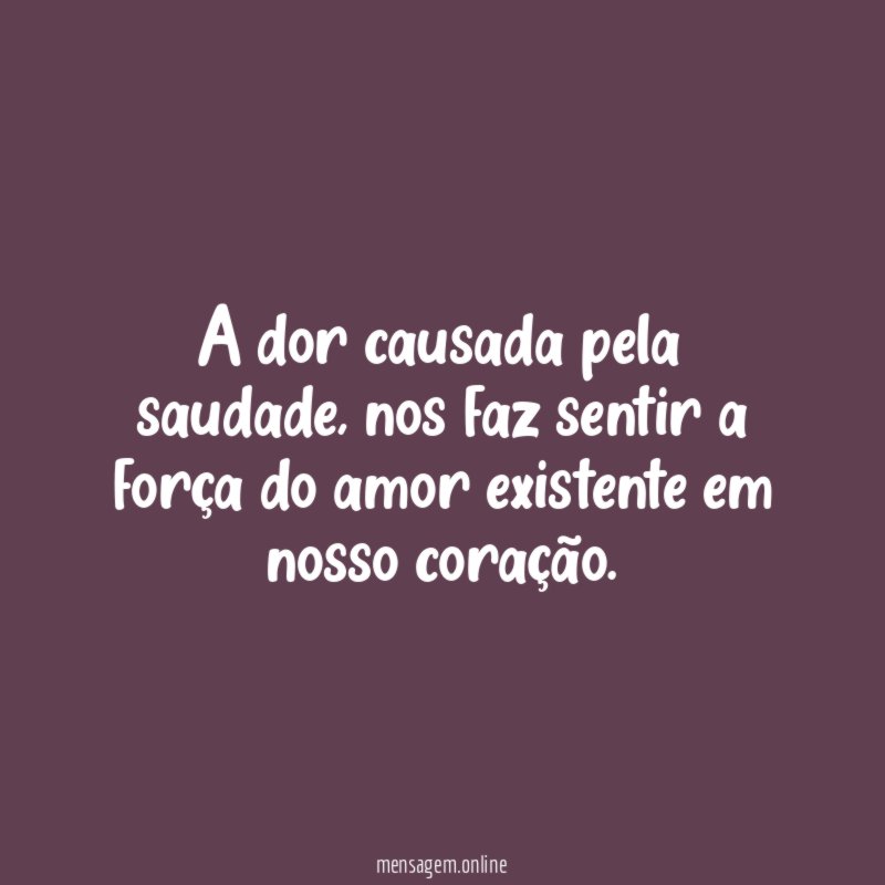 A dor causada pela saudade