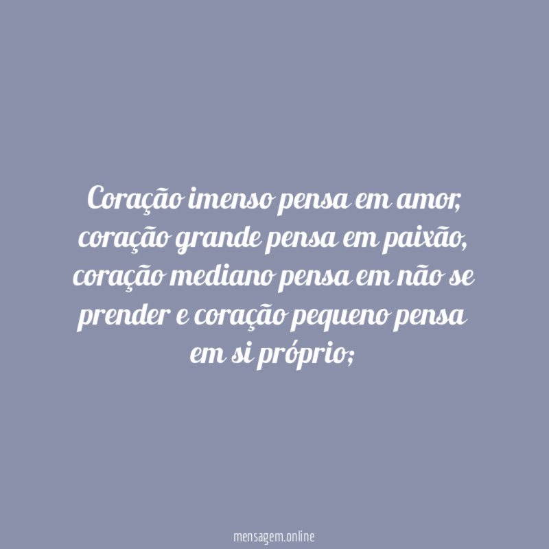 Coração imenso pensa em amor