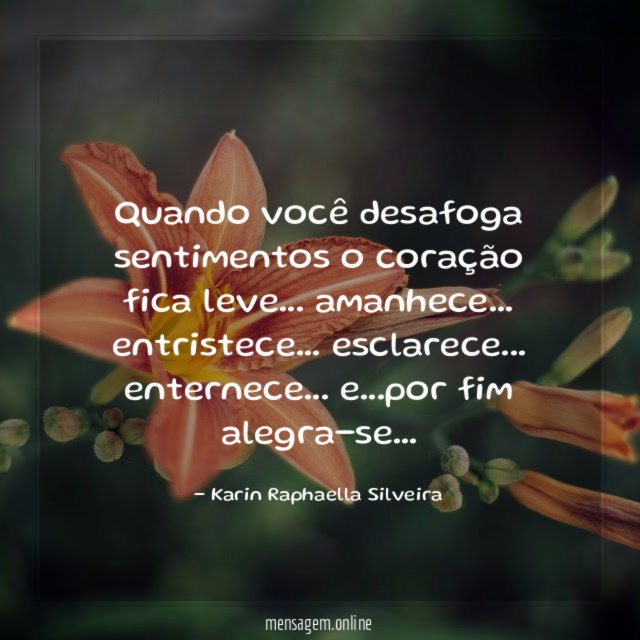 Quando você desafoga sentimentos o coração fica leve